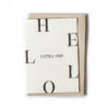 CLARE BERNADETTE Greeting Card Letterpress - Hello Little One-0